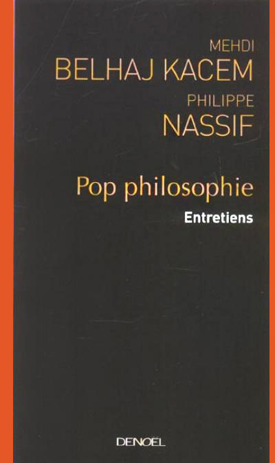 Pop Philosophie - Entretiens avec Philippe Nassif