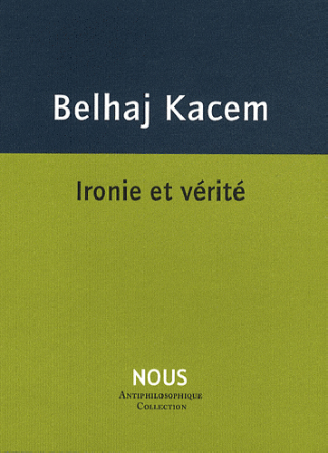 L'esprit du nihilisme : Tome 1, Ironie et vérité