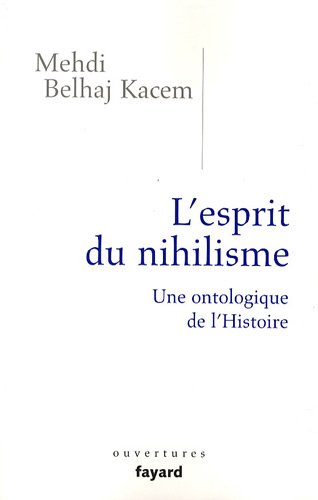 L'esprit du nihilisme : Une ontologique de l'Histoire